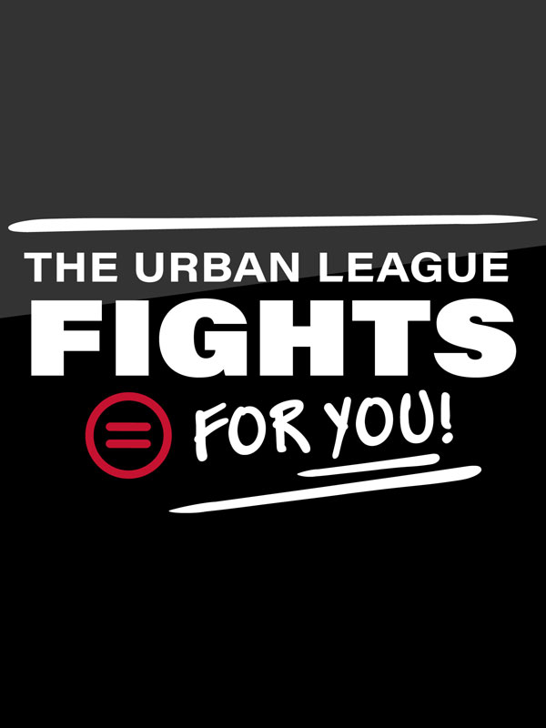 The Urban League Fights For You